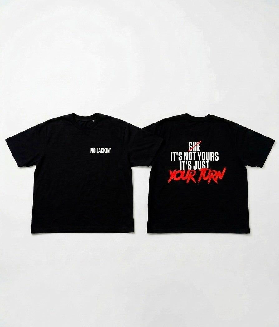 T-SHIRT NO LACKIN' YOUR TURN (NERO)